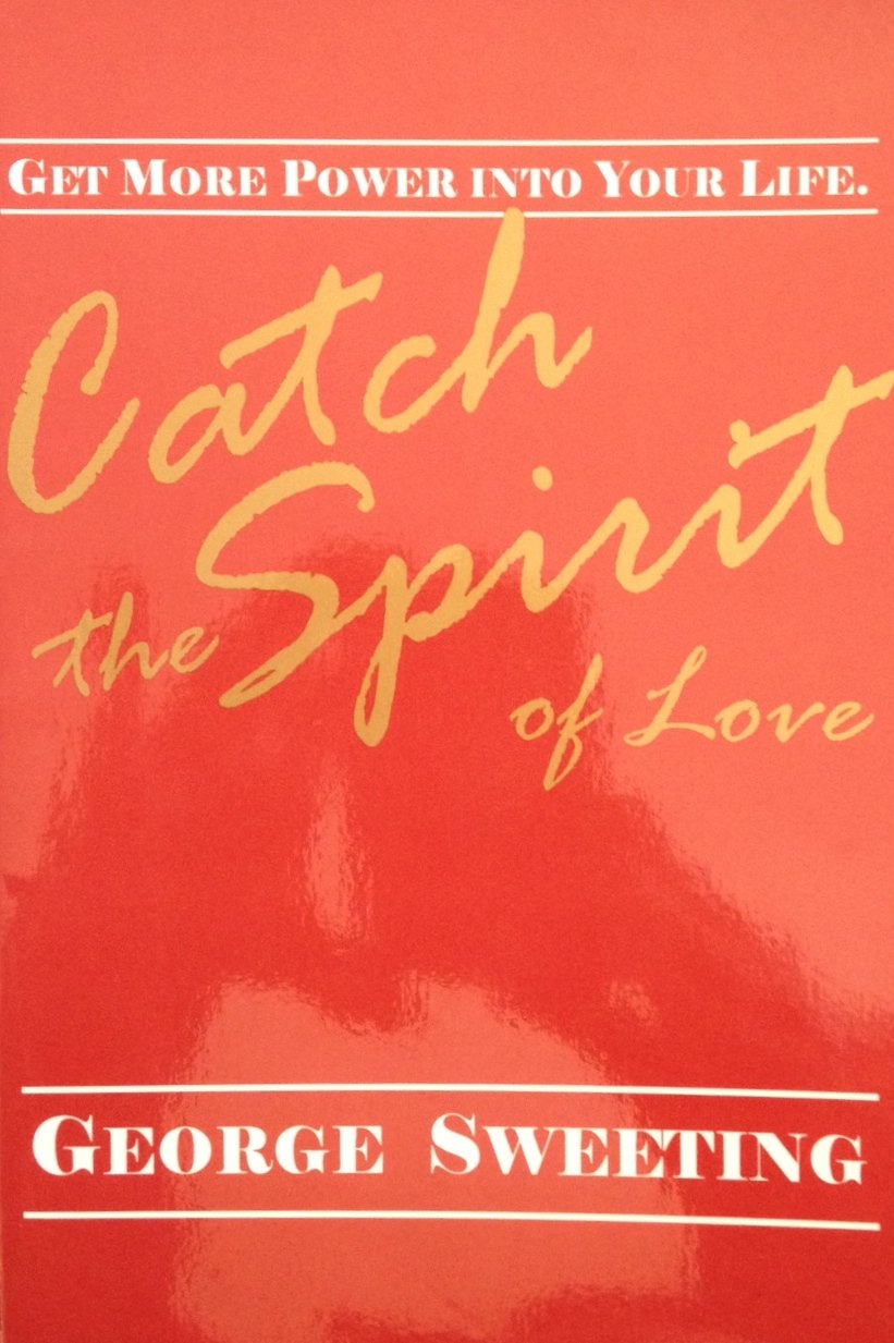 Cover of Catch The Spirit Of Love - Get More Power Into Your Life